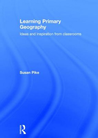 Könyv Learning Primary Geography Susan Pike