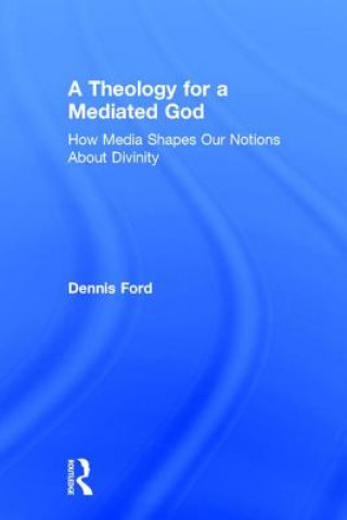 Kniha Theology for a Mediated God Dennis Ford