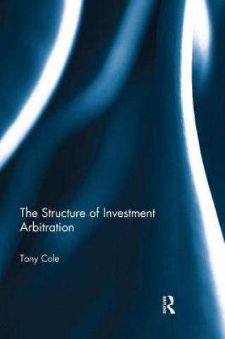 Livre Structure of Investment Arbitration Tony Cole