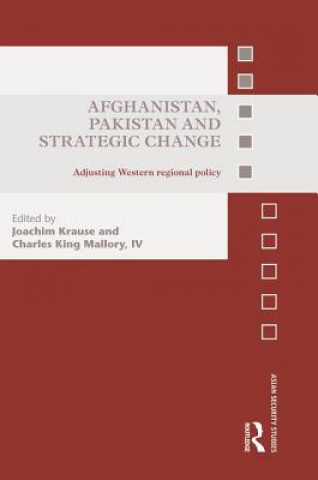 Könyv Afghanistan, Pakistan and Strategic Change Joachim Krause