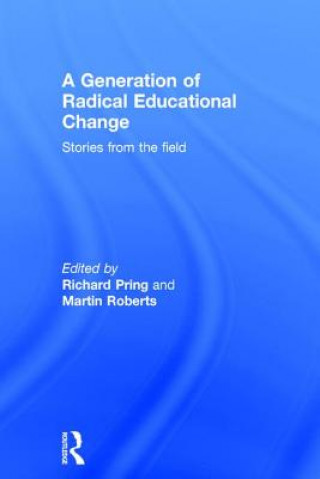 Knjiga Generation of Radical Educational Change Richard Pring