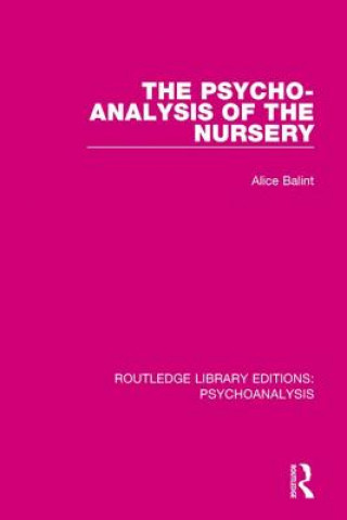 Carte Psycho-Analysis of the Nursery Alice Balint