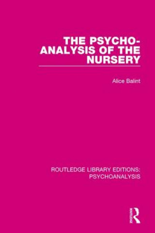 Knjiga Psycho-Analysis of the Nursery Alice Balint