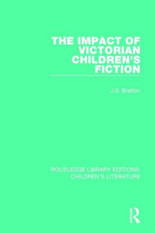 Książka Impact of Victorian Children's Fiction J. S. Bratton