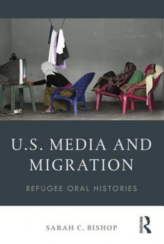 Kniha U.S. Media and Migration Sarah Bishop