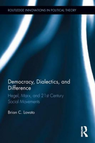 Könyv Democracy, Dialectics, and Difference Brian C. Lovato
