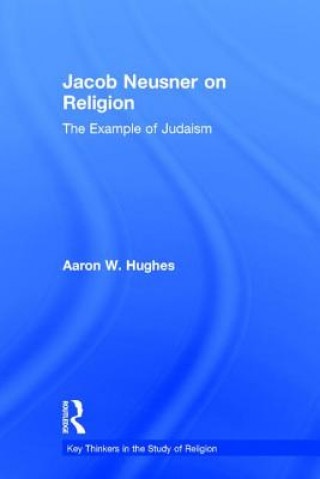 Carte Jacob Neusner on Religion Aaron W. Hughes