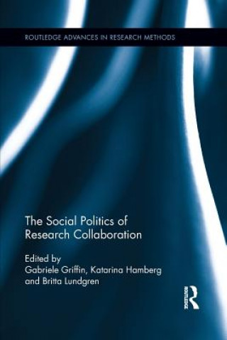 Könyv Social Politics of Research Collaboration Gabriele Griffin