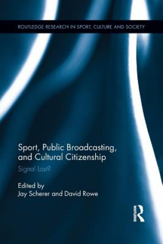 Könyv Sport, Public Broadcasting, and Cultural Citizenship Jay Scherer