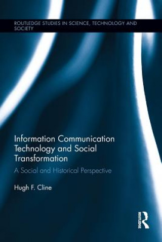 Książka Information Communication Technology and Social Transformation Hugh F. Cline