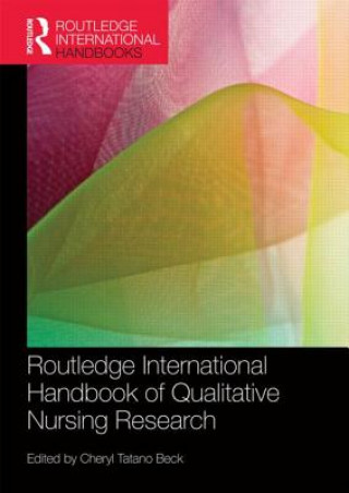 Książka Routledge International Handbook of Qualitative Nursing Research 