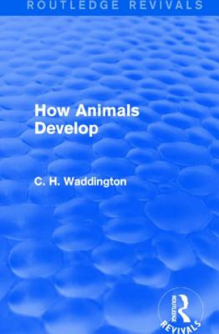 Kniha How Animals Develop C. H. Waddington