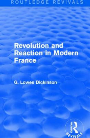 Kniha Revolution and Reaction in Modern France G. Lowes Dickinson