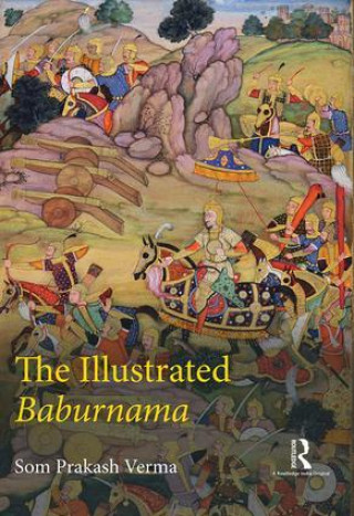 Könyv Illustrated Baburnama Som Prakash Verma