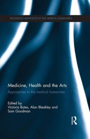 Könyv Medicine, Health and the Arts Victoria Bates
