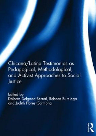 Книга Chicana/Latina Testimonios as Pedagogical, Methodological, and Activist Approaches to Social Justice 