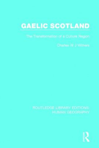 Kniha Gaelic Scotland Charles W. J. Withers