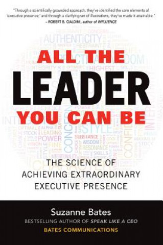 Carte All the Leader You Can Be: The Science of Achieving Extraordinary Executive Presence Suzanne Bates