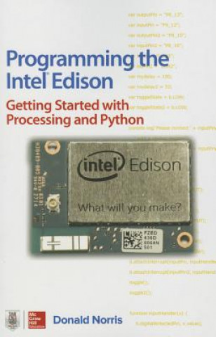 Carte Programming the Intel Edison: Getting Started with Processing and Python Donald Norris