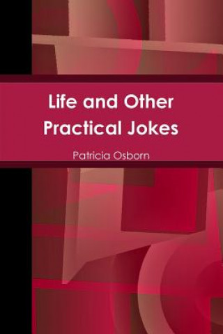 Kniha Life and Other Practical Jokes Patricia Osborn