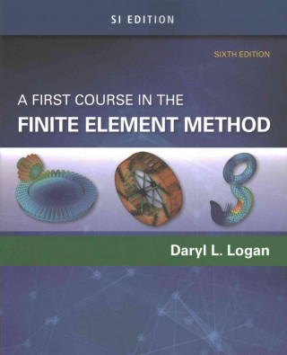 Book First Course in the Finite Element Method, SI Edition Martin Logan