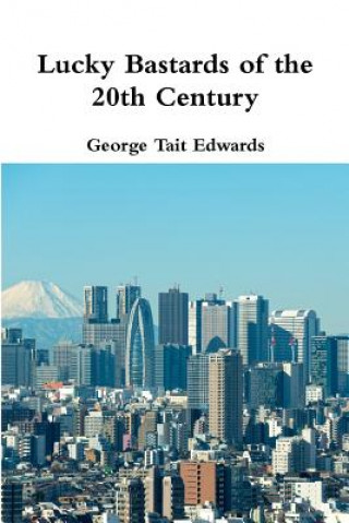 Carte Lucky Bastards of the 20th Century George Tait Edwards