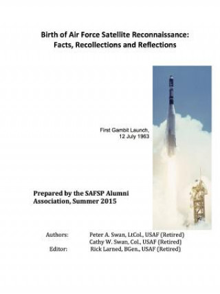 Könyv Birth of Air Force Satellite Reconnaissance: Facts, Recollections and Reflections Peter Swan