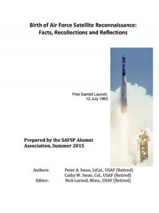 Knjiga Birth of Air Force Satellite Reconnaissance: Facts, Recollections and Reflections Peter Swan