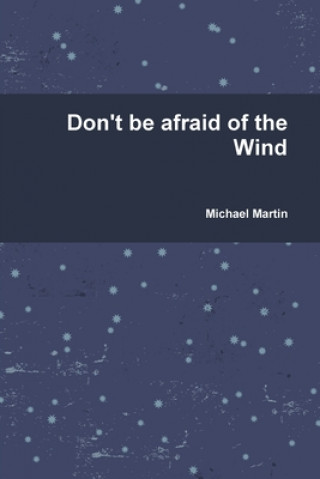 Kniha Don't be afraid of the Wind Michael Martin