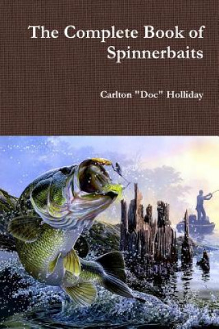 Carte Complete Book of Spinnerbaits Carlton "Doc" Holliday