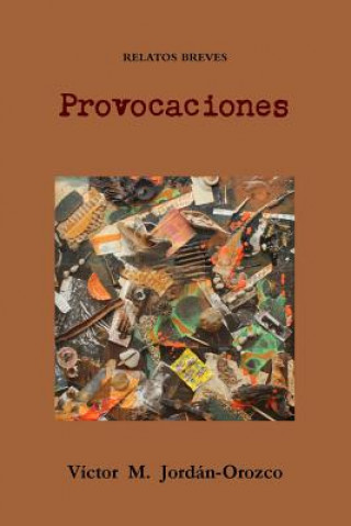 Kniha Provocaciones: Relatos Breves Victor M. Jordan-Orozco