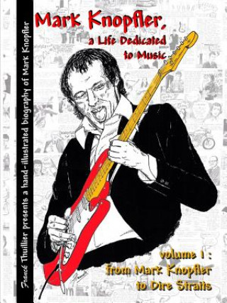 Kniha Mark Knopfler - A Life Dedicated to Music - Vol 1 from Mark Knopfler to Dire Straits Franck Thuillier