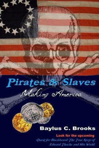 Kniha Pirates & Slaves: Making America Baylus C. Brooks