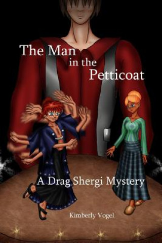 Carte Man in the Petticoat: A Drag Shergi Mystery Kimberly Vogel