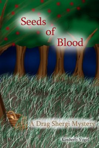 Книга Seeds of Blood: A Drag Shergi Mystery Kimberly Vogel