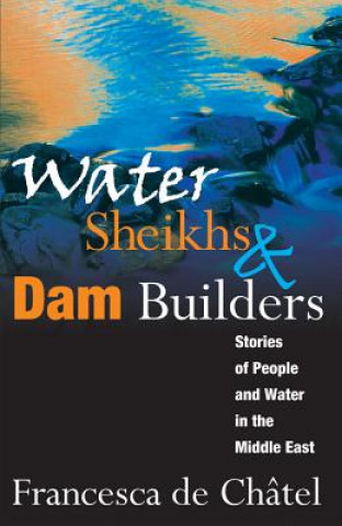 Книга Water Sheikhs and Dam Builders Francesca De Chotel