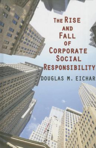 Βιβλίο Rise and Fall of Corporate Social Responsibility Douglas M. Eichar