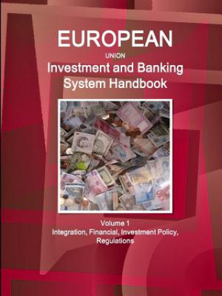 Книга EU Investment and Banking System Handbook Volume 1 Integration, Financial, Investment Policy, Regulations INC. IBP