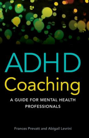 Kniha ADHD Coaching Frances F. Prevatt