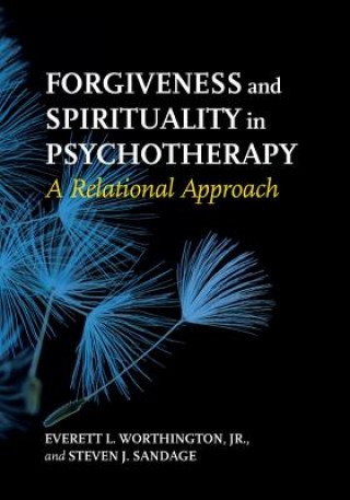 Knjiga Forgiveness and Spirituality in Psychotherapy Worthington