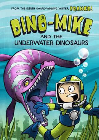 Könyv Dino-Mike and the Underwater Dinosaurs Franco Aureliani
