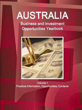 Carte Australia Business and Investment Opportunities Yearbook Volume 1 Practical Information, Opportunities, Contacts INC. IBP