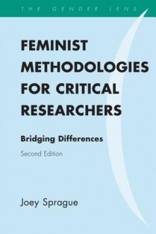 Kniha Feminist Methodologies for Critical Researchers Joey Sprague