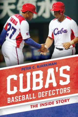 Könyv Cuba's Baseball Defectors Peter C. Bjarkman