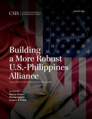 Könyv Building a More Robust U.S.-Philippines Alliance Murray Hiebert