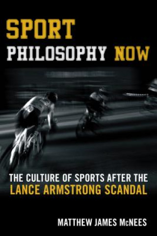 Книга Sport Philosophy Now Matthew James McNees