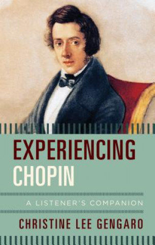 Könyv Experiencing Chopin Christine Lee Gengaro