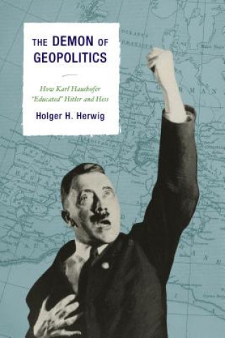 Könyv Demon of Geopolitics Holger H. Herwig