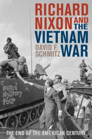 Könyv Richard Nixon and the Vietnam War David F. Schmitz