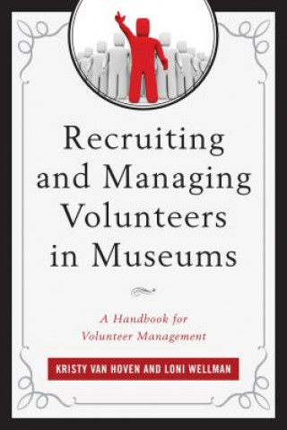 Book Recruiting and Managing Volunteers in Museums Kristy Van Hoven